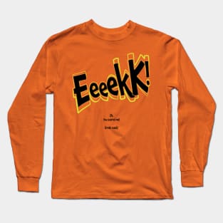 Eeeek! Long Sleeve T-Shirt